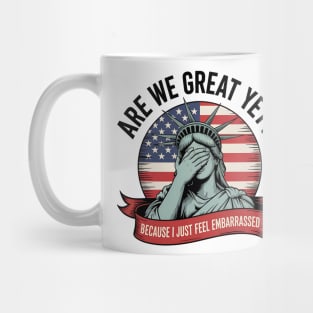 Are We Great Yet Funny Statue of Liberty Political 4th of July Design Mug